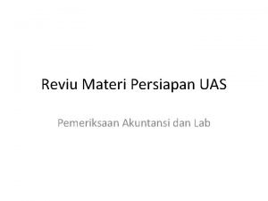 Reviu Materi Persiapan UAS Pemeriksaan Akuntansi dan Lab