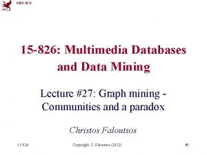 CMU SCS 15 826 Multimedia Databases and Data