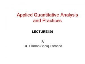 Applied Quantitative Analysis and Practices LECTURE26 By Dr