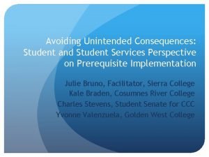 Avoiding Unintended Consequences Student and Student Services Perspective