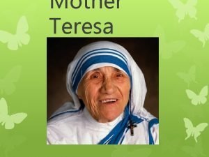 Introduction about mother teresa Introduction about mother teresa