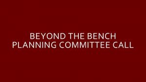 BEYOND THE BENCH PLANNING COMMITTEE CALL MEETING AGENDA