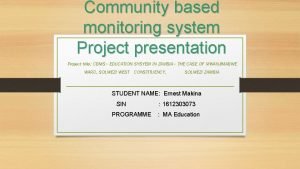 Community based monitoring system Project presentation Project title
