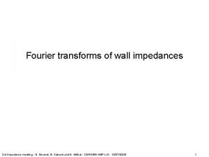 Fourier transforms of wall impedances 3 rd Impedance