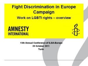 Fight Discrimination in Europe Campaign Work on LGBTI