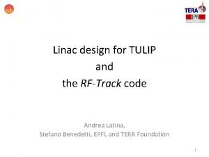 Linac design for TULIP and the RFTrack code