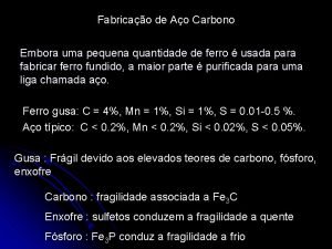 Fabricao de Ao Carbono Embora uma pequena quantidade