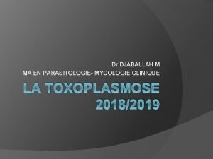 Dr DJABALLAH M MA EN PARASITOLOGIE MYCOLOGIE CLINIQUE