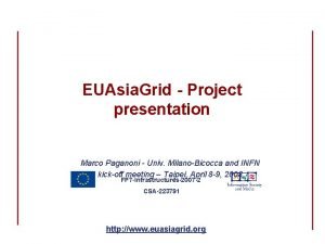 EUAsia Grid Project presentation Marco Paganoni Univ MilanoBicocca