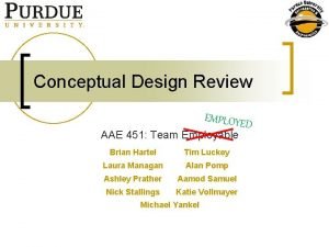Conceptual Design Review EMPLOYE AAE 451 Team Employable
