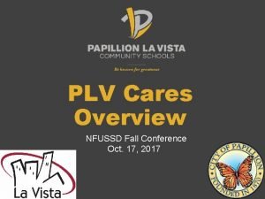 PLV Cares Overview NFUSSD Fall Conference Oct 17