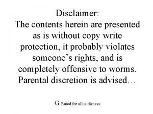 Disclaimer The contents herein are presented as is