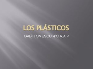 LOS PLSTICOS GABI TOMESCU 4C A A P