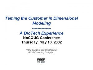 Taming the Customer in Dimensional Modeling A Bio