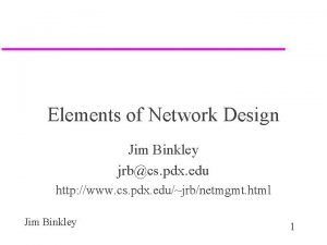 Elements of Network Design Jim Binkley jrbcs pdx