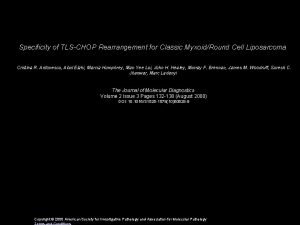 Specificity of TLSCHOP Rearrangement for Classic MyxoidRound Cell