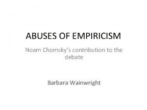 ABUSES OF EMPIRICISM Noam Chomskys contribution to the