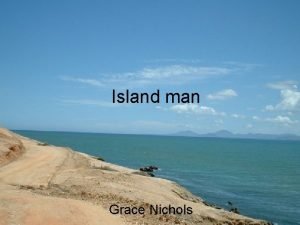 Island man Grace Nichols Life on a Caribbean