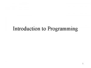 Introduction to Programming 1 Introduction to Programming A