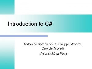 Introduction to C Antonio Cisternino Giuseppe Attardi Davide