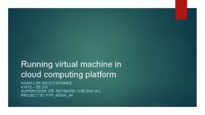 Running virtual machine in cloud computing platform NGAN