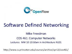 Software Defined Networking Mike Freedman COS 461 Computer