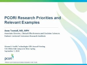 PCORI Research Priorities and Relevant Examples Anne Trontell