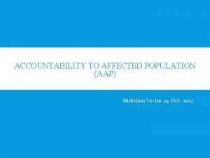 ACCOUNTABILITY TO AFFECTED POPULATION AAP Nutrition Sector 24