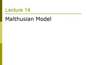 Lecture 14 Malthusian Model Economics Growth Solow model