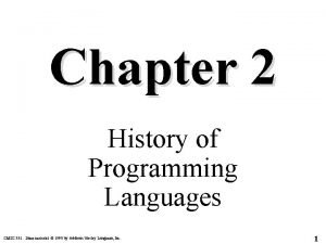 Chapter 2 History of Programming Languages CMSC 331