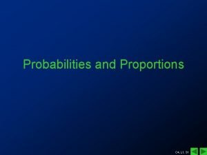 Probabilities and Proportions C 4 L 1 S