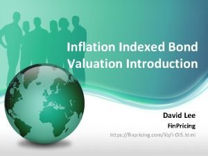 Inflation Indexed Bond Valuation Introduction David Lee Fin