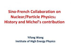 SinoFrench Collaboration on NuclearParticle Physics History and Michels