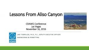 Lessons From Aliso Canyon CDAWG Conference Las Vegas