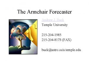 The Armchair Forecaster Andrew J Buck Temple University