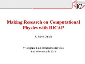 Making Research on Computational Physics with RICAP R