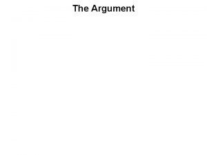 The Argument The Argument i Each offspring derives