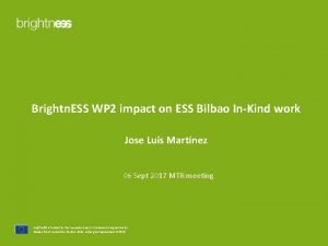 Brightn ESS WP 2 impact on ESS Bilbao