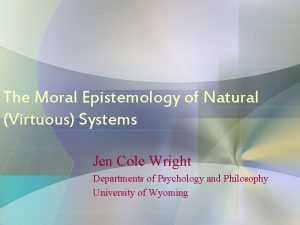 The Moral Epistemology of Natural Virtuous Systems Jen