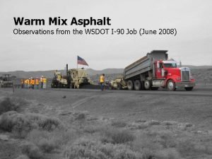 Warm Mix Asphalt Observations from the WSDOT I90