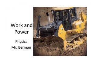 Work and Power Physics Mr Berman What is