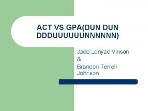 ACT VS GPADUN DDDUUUUUUNNNNNN Jade Lonyae Vinson Brandon