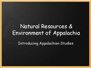 Natural Resources Environment of Appalachia Introducing Appalachian Studies