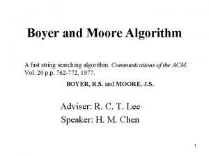 Boyer and Moore Algorithm A fast string searching