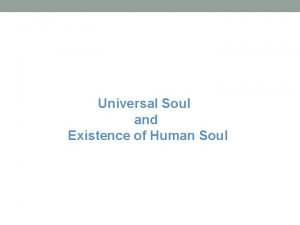 Universal Soul and Existence of Human Soul The