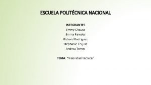 ESCUELA POLITCNICA NACIONAL INTEGRANTES Jimmy Chauca Emma Paredes