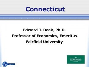 Connecticut Edward J Deak Ph D Professor of