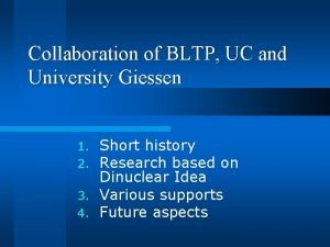 Collaboration of BLTP UC and University Giessen Short