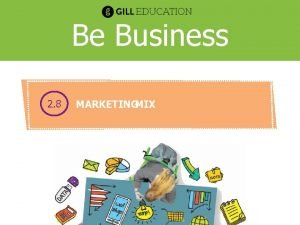 Be Business 2 8 MARKETINGMIX MARKETINGMIX 2 8