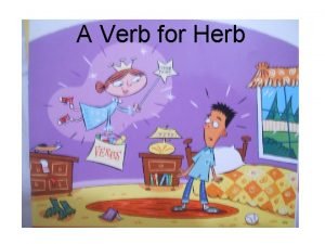 A verb for herb